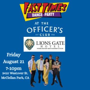 Fast Times 08/21/2026 at the Officer's Club at Lions Gate Sacramento