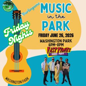 Fast Times Friday 06/26/2026 Burlingame Music in the Park – Washington Park, 850 Burlingame Ave. Burlingame, CA. 94010 6:00pm – 8:00pm