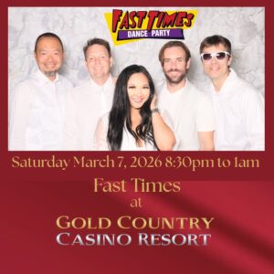 Fast Times at Gold Country Casino 03/07/2026
