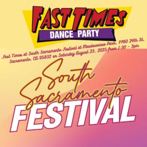 Fast Times at South Sacramento Festival 08/23/25